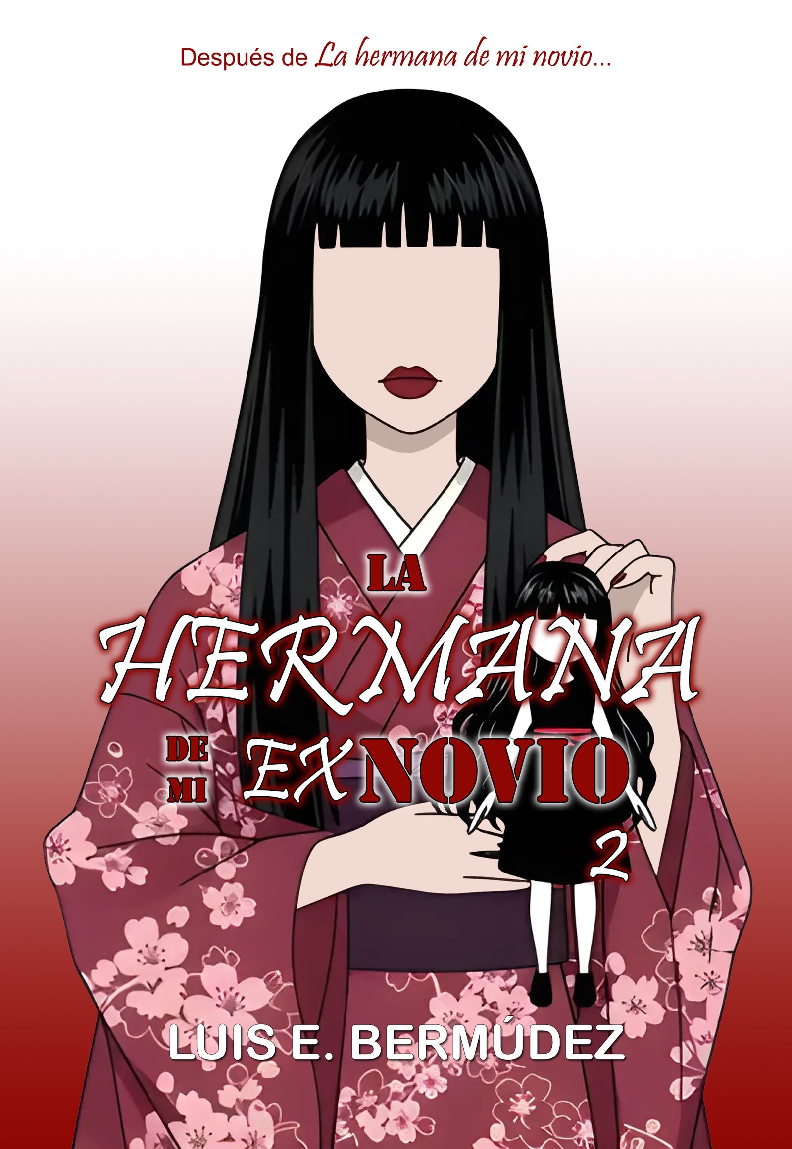 Portada del libro 'La hermana de mi exnovio 2' de Luis E. Bermúdez, que muestra a una mujer con cabello largo y oscuro sosteniendo una muñeca, vestida con un kimono decorado con flores, en un fondo degradado rojo.